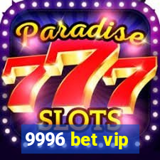 9996 bet vip